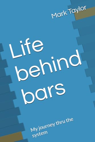Life behind bars::: My journey thru the system