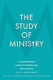 The Study of Ministry: A Comprehensive Survey of Theory and Best Practice