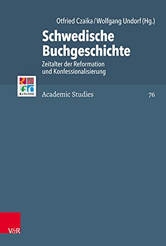 Schwedische Buchgeschichte: Zeitalter der Reformation und Konfessionalisierung (Refo500 Academic Studies (R5AS))