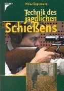 Technik des jagdlichen Schießens Technik des jagdlichen Schießens