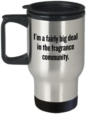 Fragrance Collector Gift Funny Perfume Lover Travel Mug Fragrance Designer Gift Big Deal In The Fragrance Community image 3