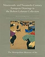 The Robert Lehman Collection, Volume IX: Nineteenth- and Twentieth-Century Europ 1588390004 Book Cover