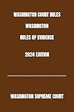 WASHINGTON COURT RULES WASHINGTON RULES OF EVIDENCE 2024 EDITION