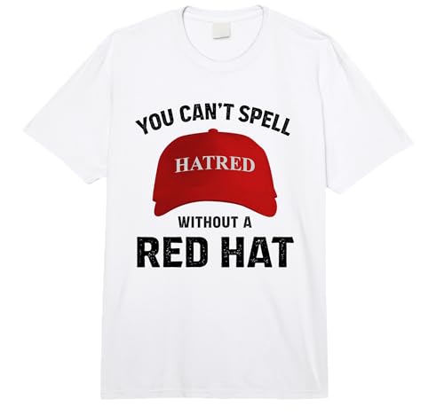 Anti-Trump Can't Spell Hatred Without Red Hat T-Shirt Comfort Colors Adult Heavyweight T-Shirt