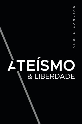 Ateísmo & Liberdade: Uma Introdução ao Livre-Pensamento: 1