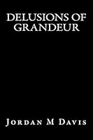 Delusions of Grandeur 1503082881 Book Cover