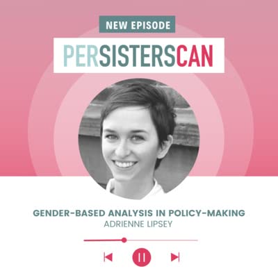 Episode 10 - Gender-Based Analysis in Policy-Making with Adrienne Lipsey