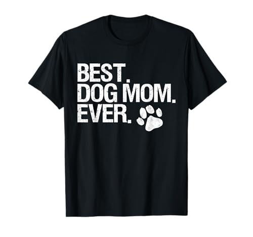 Best Dog Mom Ever Cute Quote Tee
