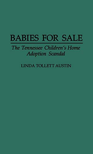 Babies for Sale: The Tennessee Children's Home Adoption Scandal Babies for Sale: The Tennessee Children's Home Adoption Scandal
