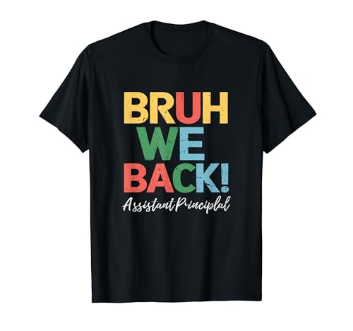 Bruh We Back Assistant Principal Primer Día De Regreso A La Escuela Camiseta