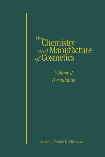 The Chemistry and Manufacture of Cosmetics: Formulating: 2 4th Edition