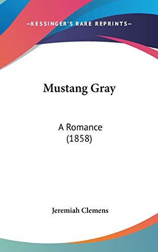 Mustang Gray: A Romance (1858) Hardcover – October 27, 2008