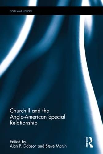 Churchill and the Anglo-American Special Relationship (Cold War History)      1st Edition