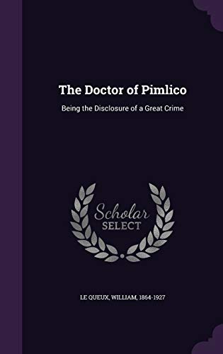 The Doctor of Pimlico: Being the Disclosure of ... 135428898X Book Cover