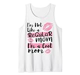 I'm Not Like A Regular Mom I'm A Cool Mom Tank Top