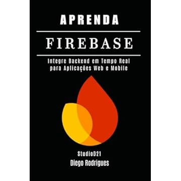 Capa do livro APRENDA FIREBASE: Integre Backend em Tempo Real para Aplicações Web e Mobile (Quick Learn Series) (Portuguese Edition)