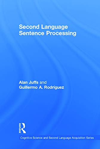 Second Language Sentence Processing (Cognitive Science and Second Language Acquisition Series)