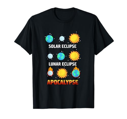 Solar Eclipse Lunar Eclipse Apocalypse Funny Eclipse T-Shirt