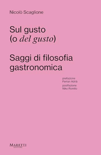 Sul gusto (o del gusto). Saggi di filosofia gastronomica