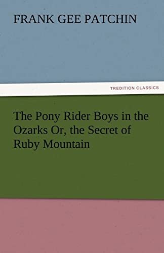 The Pony Rider Boys in the Ozarks Or, the Secret of Ruby Mountain