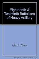 Eighteenth & Twentieth Battalions of Heavy Artillery (Virginia Regimental Histories Series) 1561900850 Book Cover