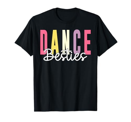 Dance Besties Class Recital Ballet Hip Hop Tap Best Friend T-Shirt