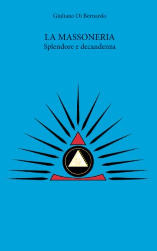 La Massoneria. Splendore e decadenz