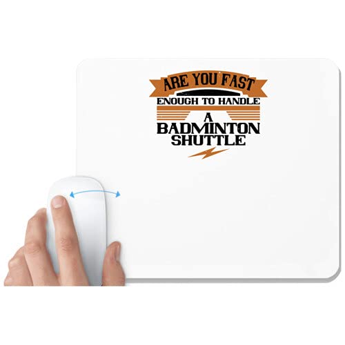 UDNAG White Mousepad 'Badminton | are You Fast Enough to Handle a Badminton Shuttle' for Computer/PC/Laptop [230 x 200 x 5mm]