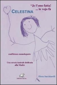 Elena SucchiarelliJe L'emo Fatta!... Te Vojo Fa Contenta. Celestina