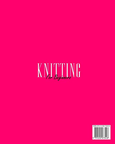 KNITTING FOR BEGINNERS: The guide on how to learn knitting using pictures, illustrations and easy pa