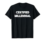 Certified Millennial Shirt Funny Saying Humor Joke Gift T-Shirt