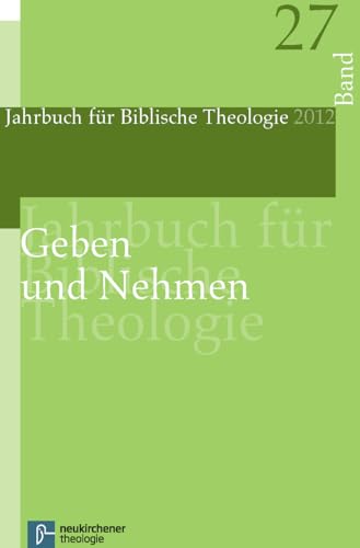 Geben Und Nehmen (Jahrbuch Fur Biblische Theologie, 27) (German Edition)