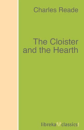 The Cloister and the Hearth (English Edition) livre En ligne