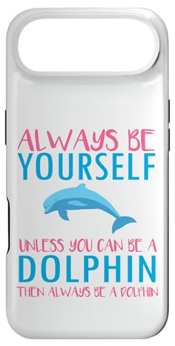 Cute Always be yourself unless you can be a dolphin boy girl X}zP[X iPhone Air p