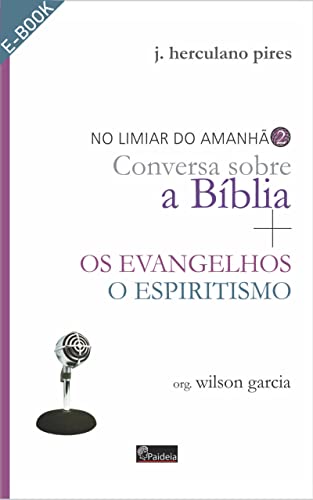 Conversa sobre a Bíblia + os Evangelhos, o Espiritismo
