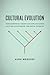 Cultural Evolution: How Darwinian Theory Can Explain Human Culture and Synthesize the Social Sciences