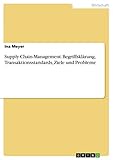 Supply-Chain-Management. Begriffsklärung, Transaktionsstandards, Ziele und Probleme