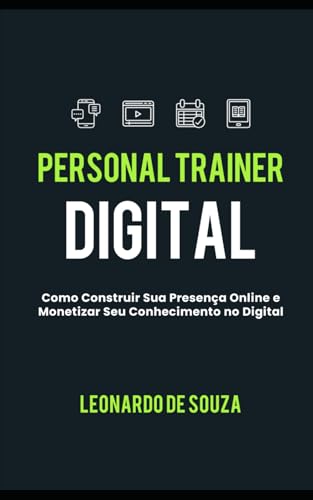 Personal Trainer Digital: Como Construir Sua Presença Online e Mo...