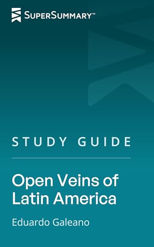 Study Guide: Open Veins of Latin America by Eduardo Galeano (Supe...