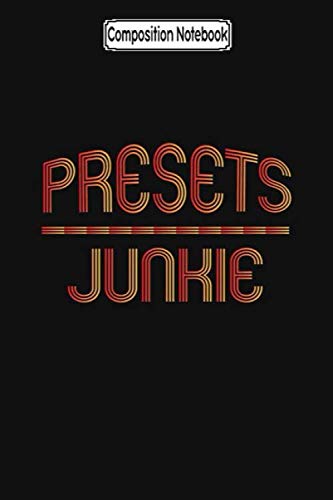 Composition Notebook: Presets Junkie Photography Notebook Journal Notebook Blank Lined Ruled 6x9 100 Pages