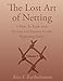 The Lost Art of Netting: A How-To Book with Pictures and Patterns for the Beginning Netter