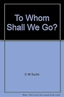 To Whom Shall We Go? 0861537025 Book Cover