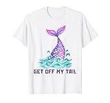 Get Off My Tail/Mermaid/Fantasy/Funny Mermaid Pun