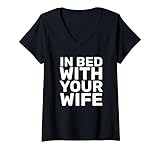 In bed with your wife V-Neck T-Shirt