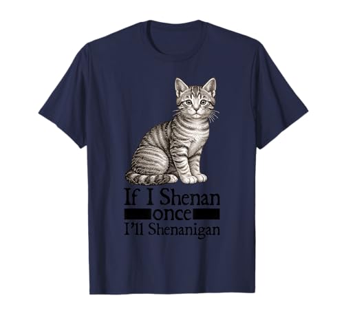 If I Shenan Once I'Ll Shenanigan Funny Cat Irlanda Irlanda Camiseta