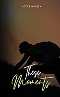 THESE MOMENTS B0D4MN9MTD Book Cover