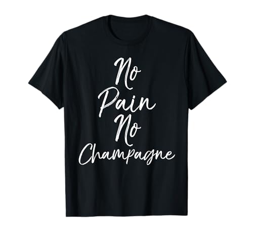 Funny Workout Gift for Women Cute No Pain No Champagne Camiseta