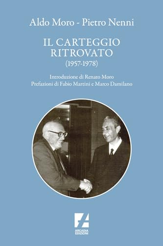 Aldo Moro e Pietro Nenni. Il carteggio ritrovato (1957-1978