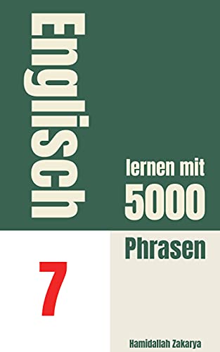 Englisch lernen mit 5000 Phrasen: Buch 7 von Englisch lernen leicht gemacht (German Edition)