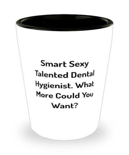 Sarcastic Dental hygienist Gifts, Smart Sexy Talented Dental., Perfect Birthday Shot Glass Gifts For Colleagues From Colleagues